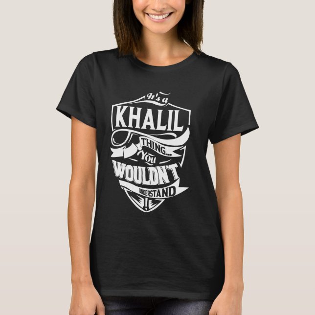 It's a KHALIL Thing Gifts T-Shirt (Front)