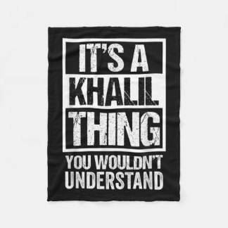 Its A Khalil Thing You Wouldnt Understand Surname Fleece Blanket