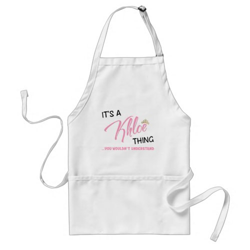 Its a Khloe thing you wouldnt understand name Adult Apron