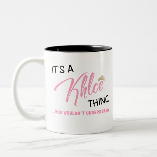 Its a Khloe thing you wouldnt understand name Two_Tone Coffee Mug