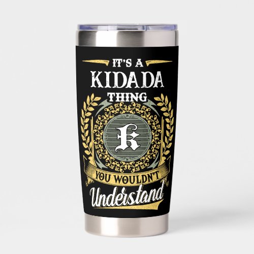 It's a KIDADA Thing You Wouldn't Understand Insulated Tumbler