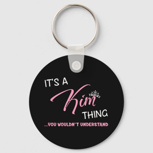 Its a Kim thing you wouldnt understand novelty Keychain