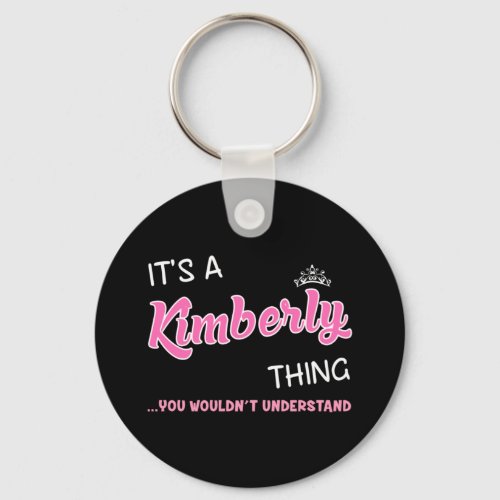 Its a Kimberly thing you wouldnt understand Keychain