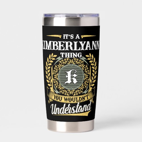 It's a KIMBERLYANNE Thing You Wouldn't Understand Insulated Tumbler