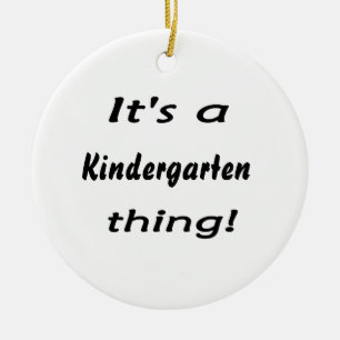 It's a kindergarten thing! ceramic ornament