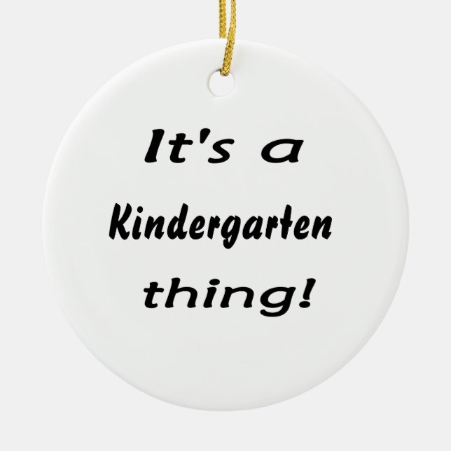 It's a kindergarten thing! ceramic ornament (Front)