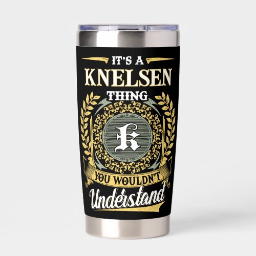 It's a KNELSEN Thing You Wouldn't Understand Insulated Tumbler