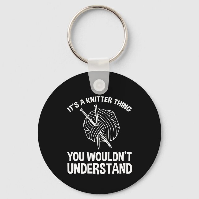 It's A Knitter Thing - You Wouldn't Understand Keychain (Front)