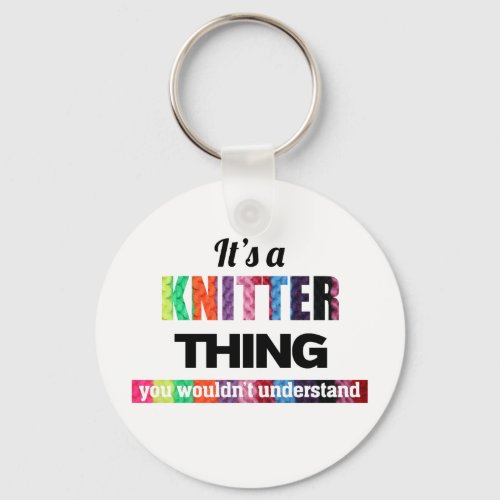 Its a Knitter thing you wouldnt understand Keychain