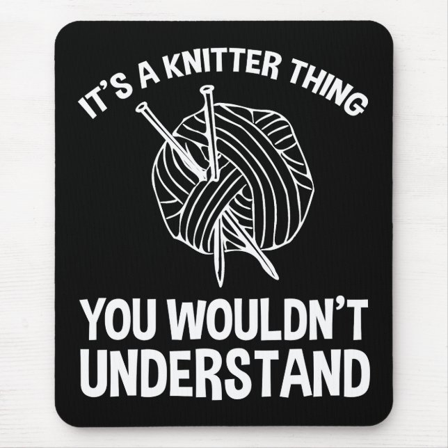 It's A Knitter Thing - You Wouldn't Understand Mouse Pad (Front)