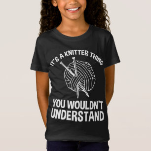 It's A Knitter Thing - You Wouldn't Understand T-Shirt