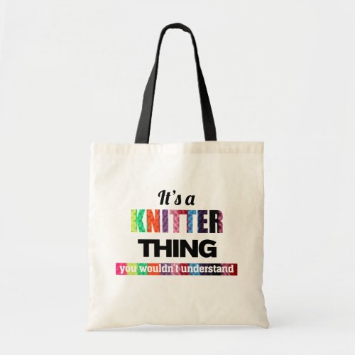 Its a Knitter thing you wouldnt understand Tote Bag