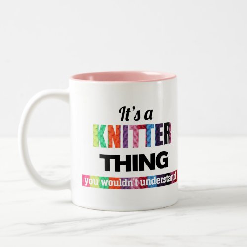 Its a Knitter thing you wouldnt understand Two_Tone Coffee Mug