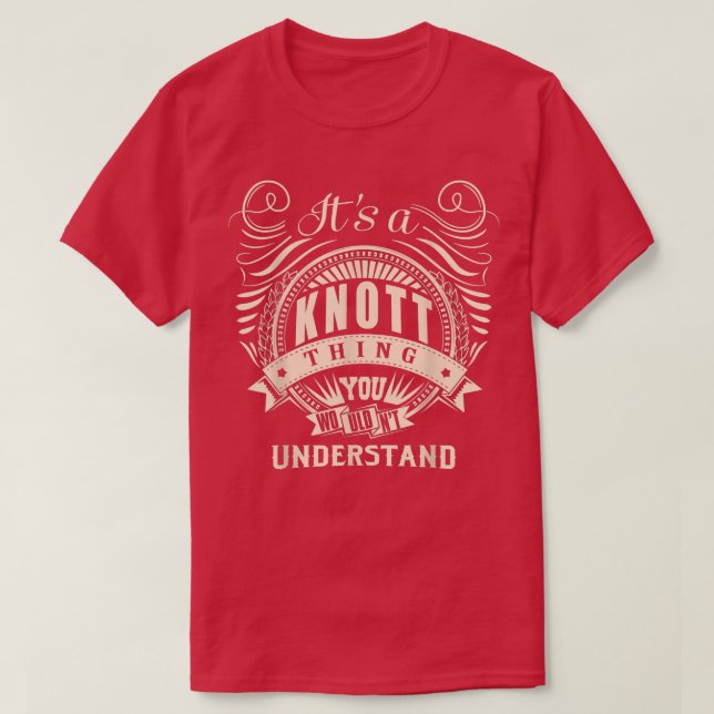 It's a KNOTT thing you wouldn't understand Gifts  T-Shirt (Design Front)