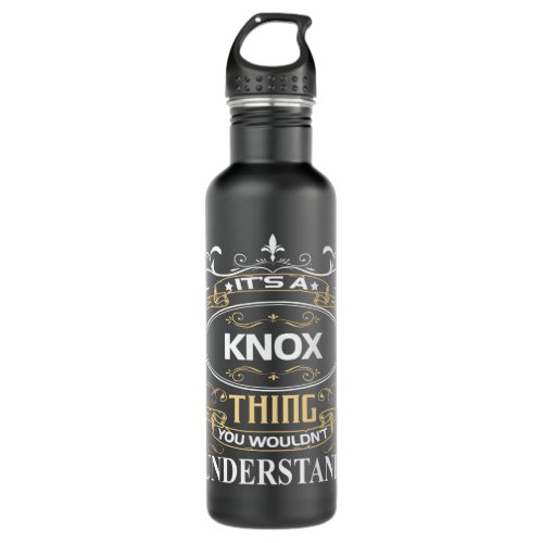 Its A Knox Thing You Wouldnt Understand Stainless Steel Water Bottle