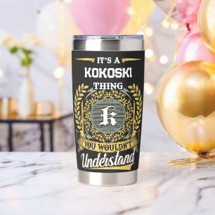 It's a KOKOSKI Thing You Wouldn't Understand Insulated Tumbler