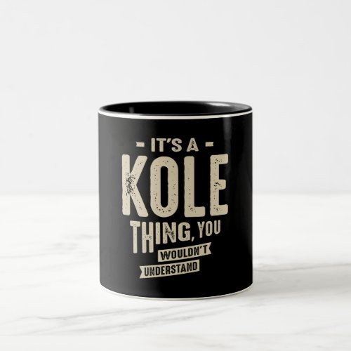 Its a Kole Thing _ Name Kole Two_Tone Coffee Mug