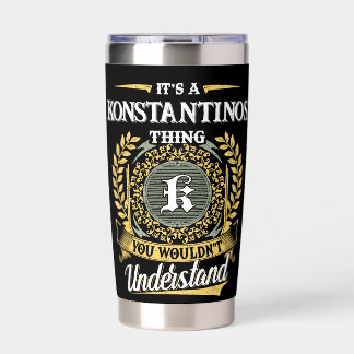 It's a KONSTANTINOS Thing You Wouldn't Understand Insulated Tumbler