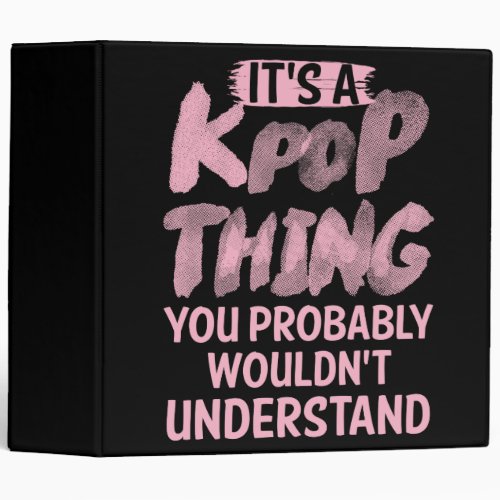 Its a kpop thing you wouldnt understand 3 ring binder
