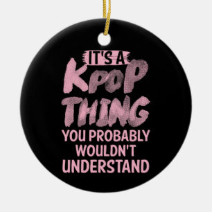 It's a kpop thing you wouldn't understand ceramic ornament