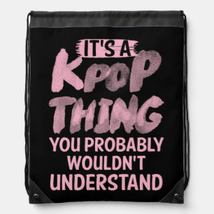 It's a kpop thing you wouldn't understand drawstring bag