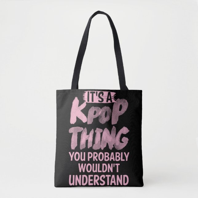 It's a kpop thing you wouldn't understand tote bag (Front)