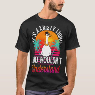 It's A Kristy Thing You Wouldn't Understand  Krist T-Shirt