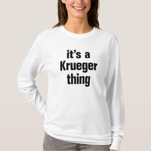 its a krueger thing T-Shirt