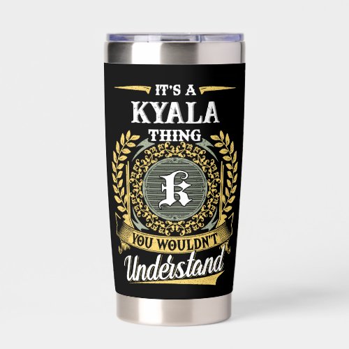It's a KYALA Thing You Wouldn't Understand Insulated Tumbler