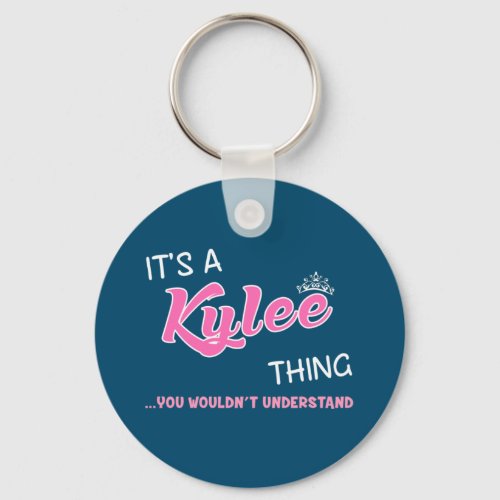 Its a Kylee thing you wouldnt understand Keychain