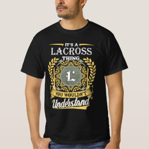 It's A Lacross Thing You Couldn't Understand T-Shirt