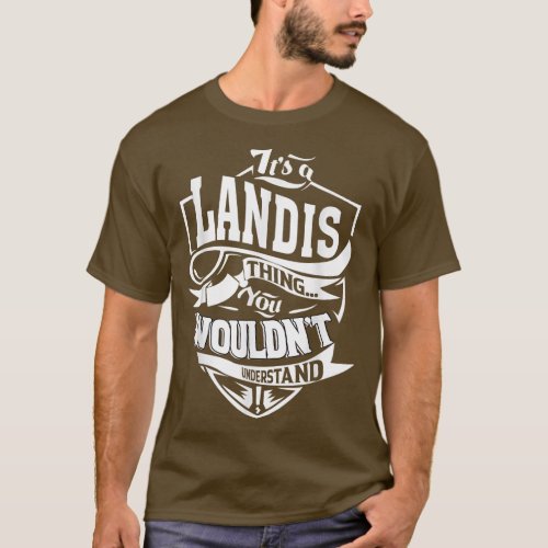 Its a LANDIS Thing Gifts  T_Shirt