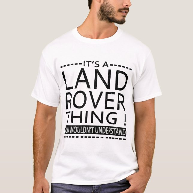 IT'S A LANDROVER THING ! YOU WOULDN'T UNDERSTAND T-Shirt (Front)