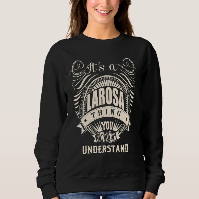 It's a LAROSA thing you wouldn't understand  Sweatshirt (Front)
