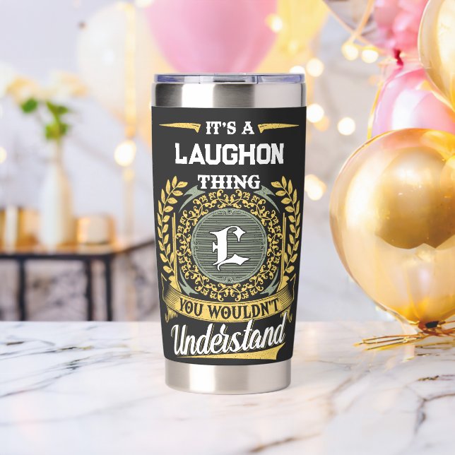 It's a LAUGHON Thing You Wouldn't Understand Insulated Tumbler (Bachelor Party (Rotated))