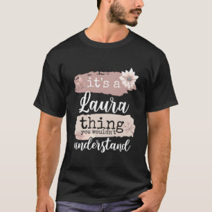 It'S A Laura Thing T-Shirt