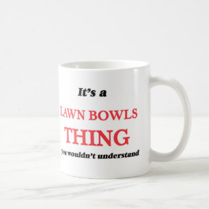 It's a Lawn Bowls thing, you wouldn't understand Coffee Mug