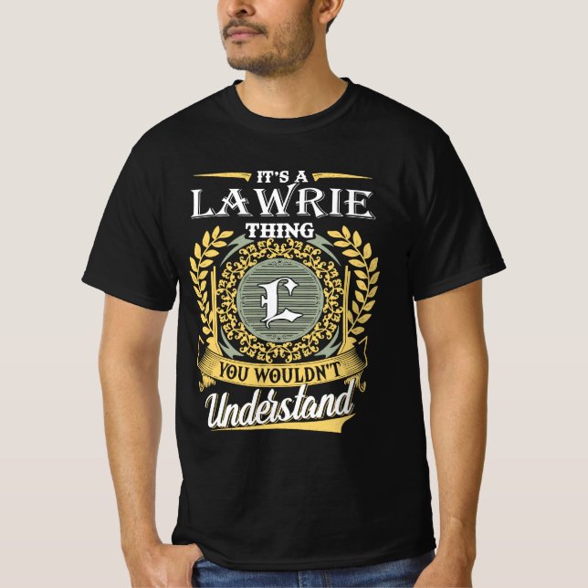 It's A Lawrie Thing You Couldn't Understand T-Shirt (Front)
