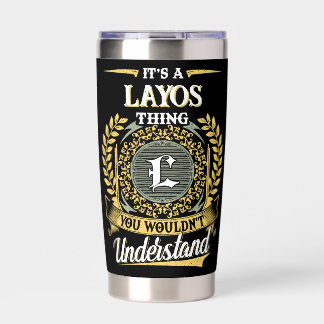 It's a LAYOS Thing You Wouldn't Understand Insulated Tumbler