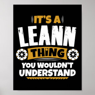 Its A Leann Thing You Wouldnt Understand Leann Poster