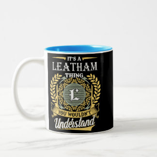  It's A Leatham Thing You Couldn't Understand Two-Tone Coffee Mug