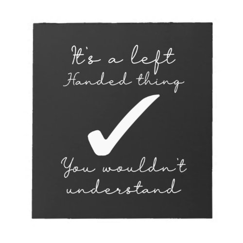 Its A Left Handed Thing _ Writing Humor Left Notepad