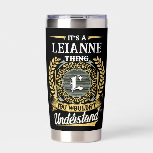 It's a LEIANNE Thing You Wouldn't Understand Insulated Tumbler