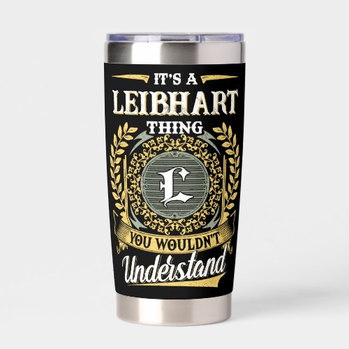 It's a LEIBHART Thing You Wouldn't Understand Insulated Tumbler