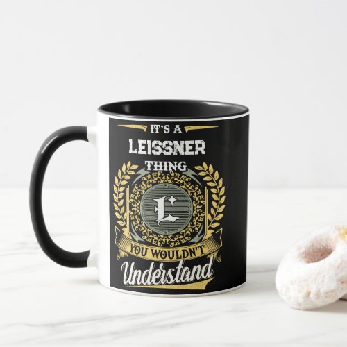 It's a LEISSNER Thing You Wouldn't Understand Mug