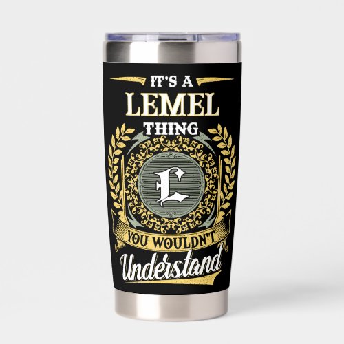 It's a LEMEL Thing You Wouldn't Understand Insulated Tumbler