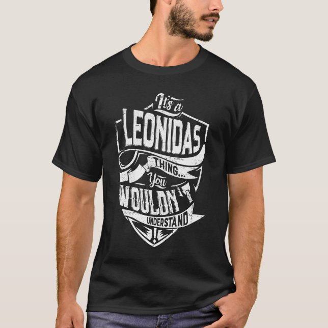It's a Leonidas thing, You wouldn't understand T-Shirt (Front)