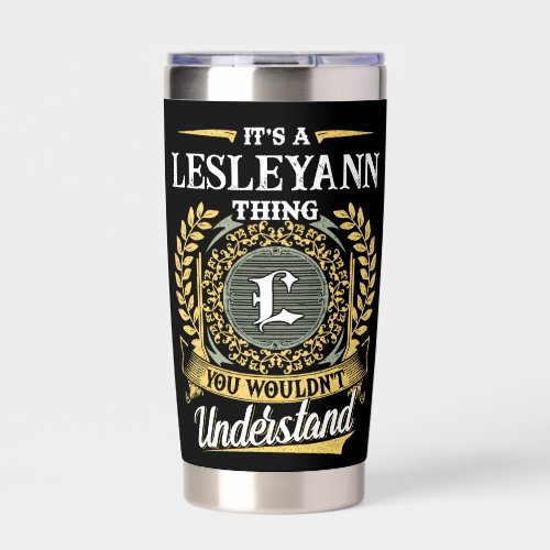 It's a LESLEYANN Thing You Wouldn't Understand Insulated Tumbler