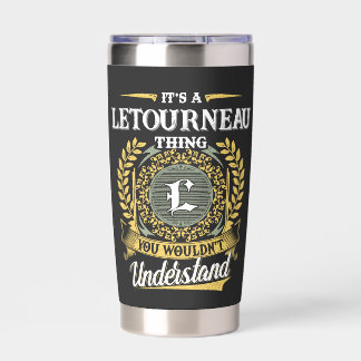 It's a LETOURNEAU Thing You Wouldn't Understand Insulated Tumbler