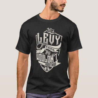It's A LEVY Thing You Wouldn't Understand Classic  T-Shirt